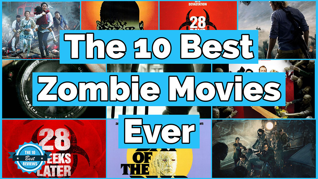 The 10 Best Zombie Movies Ever - The 10 Best